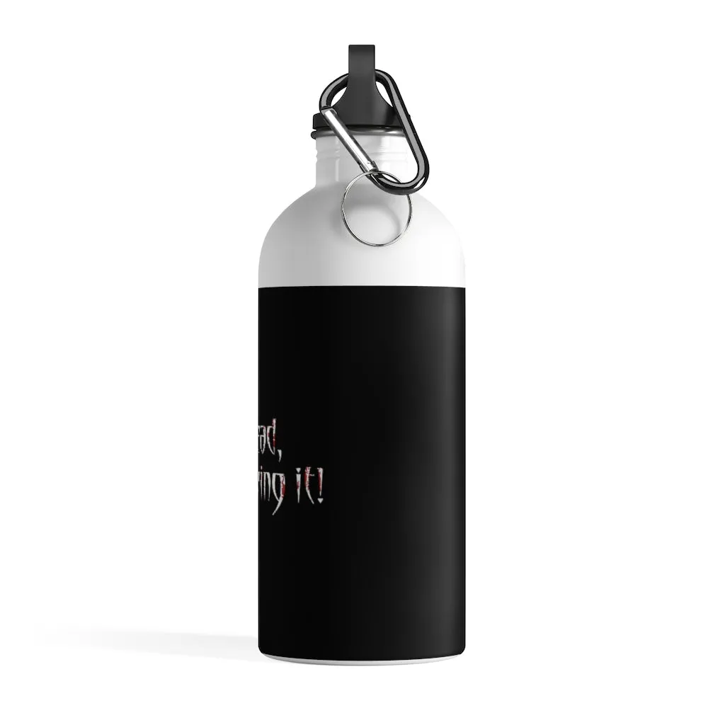 Undead and Loving It - Stainless Steel Water Bottle